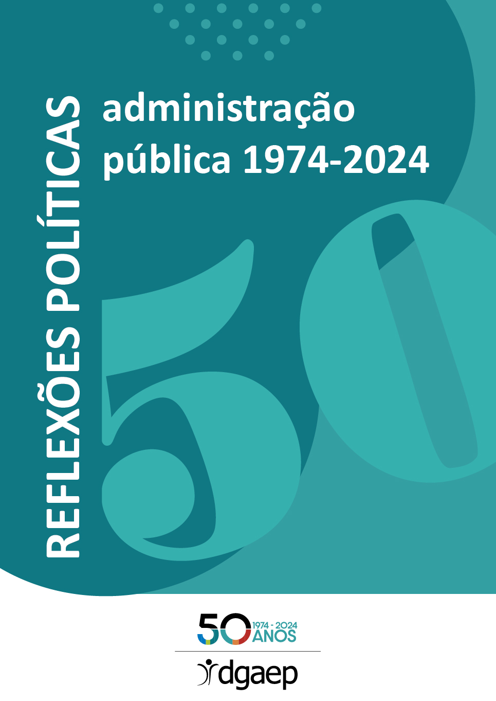 Administra&ccedil;&atilde;o P&uacute;blica 1974-2024 | Reflex&otilde;es Pol&iacute;ticas