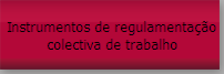 Instrumentos de regulamenta��o colectiva de trabalho